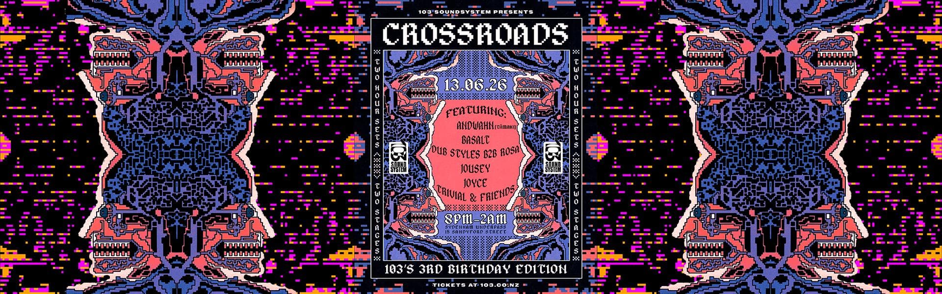 103 pres: CROSSROADS feat Andwahn (Tāmaki Makaurau)