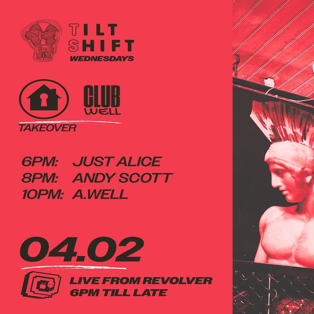 Tilt Shift Wednesdays: Club Well Takeover